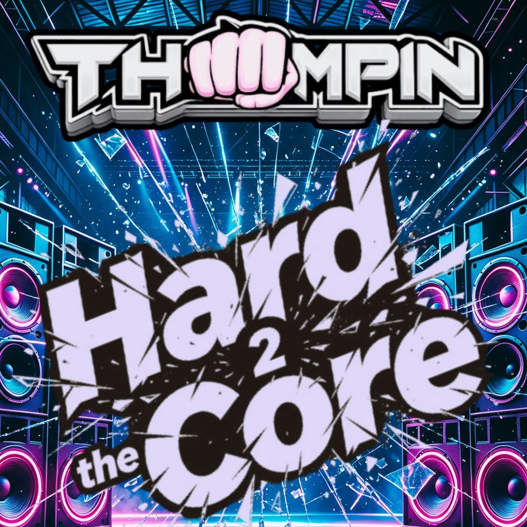 Thumpin Hard to the core
